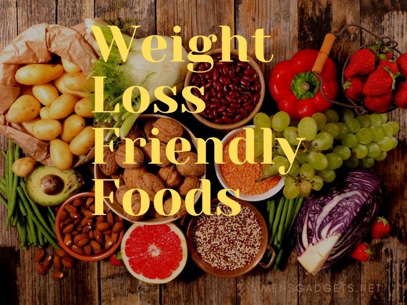 Weight Loss Friendly Foods Benefits