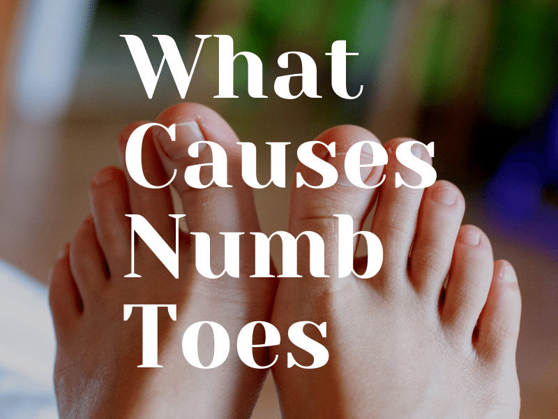 What Causes Numb Toes and How To Treat It?