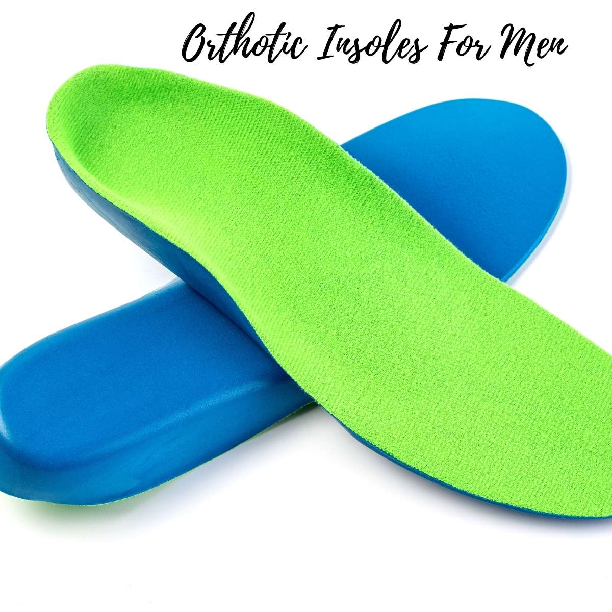 Best Orthotic Insoles For Men In 2021