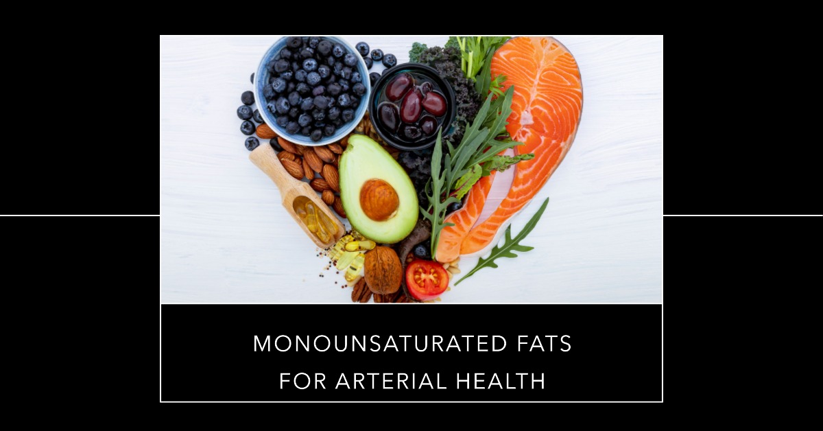 Monounsaturated Fats for Arterial Health